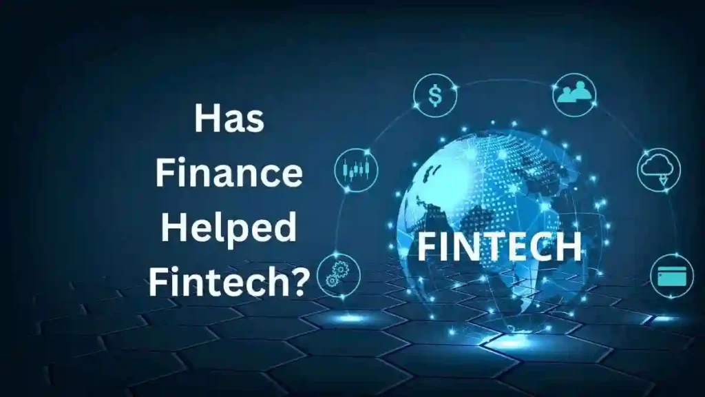 Uncover the reality. Know whether Finance has helped Fintech? In what way? Explore the truth and learn the hidden secrets of financial technology.